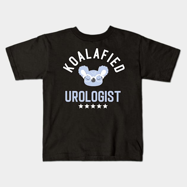 Koalafied Urologist - Funny Gift Idea for Urologists Kids T-Shirt by BetterManufaktur